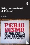 Miller, Toby - Why Journalism? A Polemic