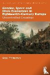 Montenach, Anne - Gender, Space and Illicit Economies in Eighteenth-Century Europe
