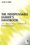 Kerr, James M. - The Indispensable Leader's Handbook