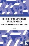 Kim, Sumi - The Cultural Diplomacy of South Korea