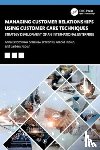 Brzozowska, Anna (Czestochowa University Of Technology, Brzezinski, Stanislaw (Akademia Ekonomiczno-Humanistyczna, Pabian, Arnold (Czestochowa University of Technology), Pabian, Barbara (University of Economic in Katowice - Managing Customer Relationships Using Customer Care Techniques
