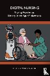  - Digital Nursing - Shaping Practice and Identity in the Age of Informatics