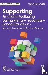 Louise Bagnall, Charlotte, Jindal-Snape, Divya - Supporting Emotional Wellbeing During Primary-Secondary School Transitions