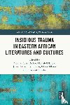  - Insidious Trauma in Eastern African Literatures and Cultures