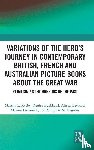 Kerby, Martin C. (University of Southern Queensland), Burkhard, Denise (University of Bonn, Bedford, Alison (Uni of Southern Queensland, Gymnich, Marion (University of Bonn - Variations of the Hero's Journey in Contemporary British, French and Australian Picture Books about the Great War