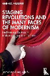 ElHalawani, Amina - Staging Revolutions and the Many Faces of Modernism