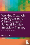 Dryden, Windy (Goldsmiths - Working Creatively with Obstacles to Client Change in Rational Emotive Behaviour Therapy