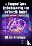 Benraouane, Sid Ahmed - AI Management System Certification According to the ISO/IEC 42001 Standard