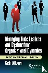 Allcorn, Seth - Managing Toxic Leaders and Dysfunctional Organizational Dynamics