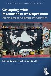  - Grappling with Monuments of Oppression