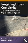Korsten, Frans-Willem (Leiden University, Albright, Anthony T. - Imagining Urban Complexity