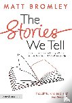 Bromley, Matt - The Stories We Tell