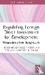Nasrullah, Nakib Mohammad, Rahim, Mia Mahmudur - Regulating Foreign Direct Investment for Development
