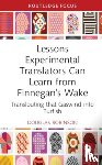 Robinson, Douglas (Chinese University of Hong Kong) - Lessons Experimental Translators Can Learn from Finnegans Wake
