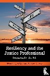 Wright, Elizabeth Q., Wrye, Bethany A. - Resiliency and the Justice Professional