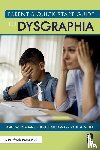 Forgan, James W. (Florida Atlantic University, Balsamo, Noelle (Florida Gulf Coast University - Parent’s Quick Start Guide to Dysgraphia
