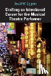 Eggers, David W. - Crafting an Intentional Career for the Musical Theatre Performer
