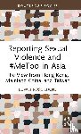 Luqiu, Luwei Rose - Reporting Sexual Violence and #MeToo in Asia
