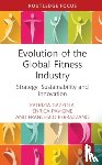 Gazzola, Patrizia (University of Insubria, Pavione, Enrica (University of Insurbia, Ferrazzano, Francesco - Evolution of the Global Fitness Industry