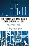 Charnock, Greig, Mansilla, Jose (University of Barcelona, Ribera-Fumaz, Ramon (Open University of Catalonia - The Politics of Late Urban Entrepreneurialism