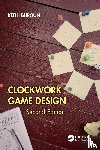 Burgun, Keith - Clockwork Game Design