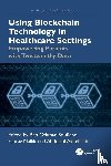  - Using Blockchain Technology in Healthcare Settings