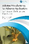 Sharma, Pawan, Badheka, Vishvesh - Additive Manufacturing for Advance Applications