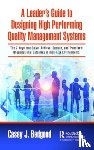 Bedgood, Casey J. - A Leader’s Guide to Designing High Performing Quality Management Systems