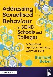 Baker, Rachael - Addressing Sexualised Behaviour in SEND Schools and Colleges