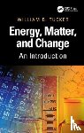 Tucker, William B. - Energy, Matter, and Change