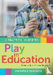 Simpson, Michelle - A Practical Guide to Play in Education