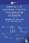Fortuna, Luigi (University of Catania, Frasca, Mattia (University of Catania, Buscarino, Arturo (University of Catania - Essentials of Automatic Control with MATLAB in 20 Lessons