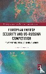 Mavromati, Ioanna - European Energy Security and US-Russian Competition