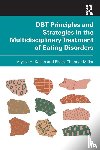 Kalata, Alyssa H., Miller, Elysse Thebner - DBT Principles and Strategies in the Multidisciplinary Treatment of Eating Disorders