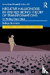 Rodrigo Barahona - Negative Hallucinosis in Wilfred Bion’s Theory of Transformations