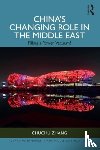 Zhang, Chuchu - China’s Changing Role in the Middle East