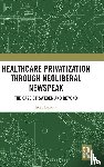 Lapidus, John - Healthcare Privatization through Neoliberal Newspeak
