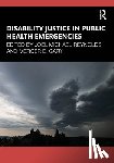  - Disability Justice in Public Health Emergencies