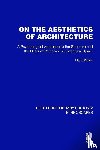 Weber, Ralf - On the Aesthetics of Architecture - A Psychological Approach to the Structure and the Order of Perceived Architectural Space