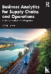 Garn, Wolfgang - Business Analytics for Supply Chains and Operations
