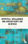Adeola, Aderomola (University of Pretoria - Centre of Human Rights) - Artificial Intelligence and Human Rights Law in Africa