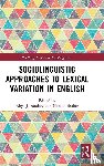  - Sociolinguistic Approaches to Lexical Variation in English