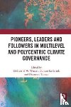  - Pioneers, Leaders and Followers in Multilevel and Polycentric Climate Governance