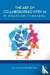 Smith, David VL, Riley, Adam - The Art of Collaborating with AI