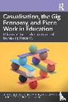  - Casualisation, the Gig Economy, and Piece Work in Education