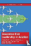 Flouris, Triant, Kucuk Yilmaz, Ayse, Malagas, Konstantinos - Innovative Risk Leadership in Aviation