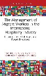 Ingerson, Sumi, Halvorsen, Beni, Hatzinikolakis, John, Nikolic, Brad - The Management of Migrant Workers in the International Hospitality Industry