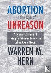 Hern, Warren M. - Abortion in the Age of Unreason