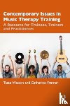 Watson, Tessa, Warner, Catherine - Contemporary Issues in Music Therapy Training
