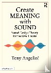 Angelini, Tony - Create Meaning with Sound